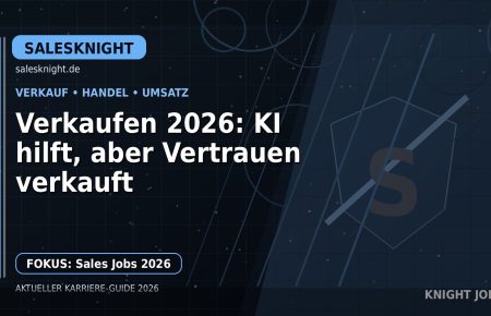 Verkaufen 2026: KI hilft, aber Vertrauen verkauft: Der Karriere-Guide für Verkauf und Handel