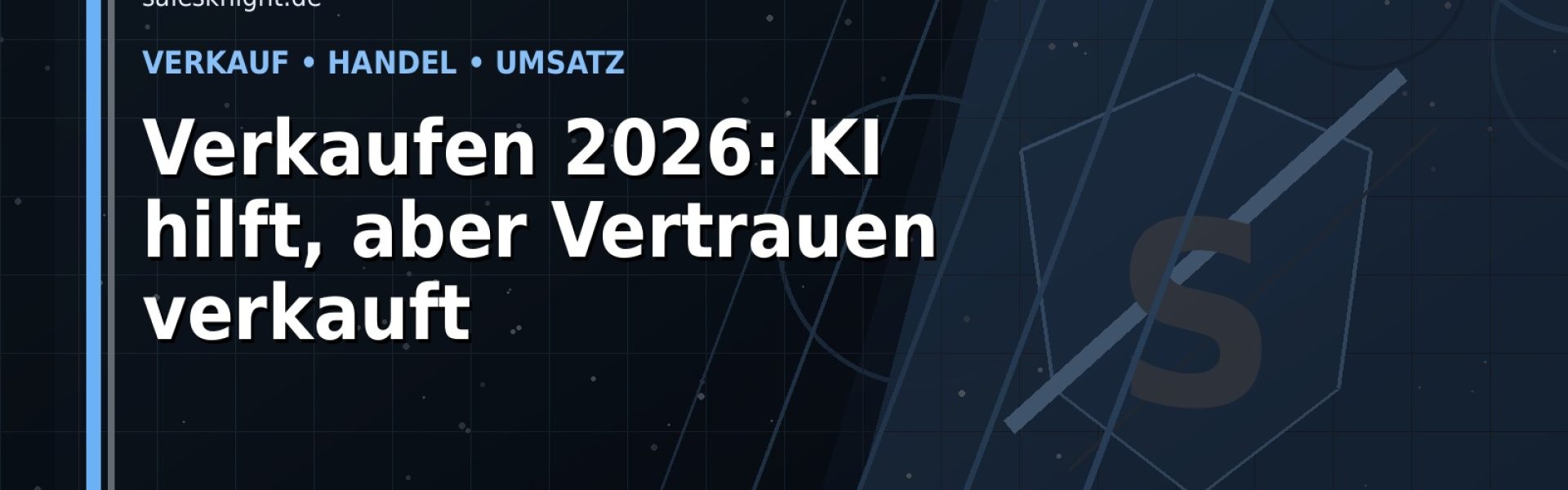 Verkaufen 2026: KI hilft, aber Vertrauen verkauft: Der Karriere-Guide für Verkauf und Handel